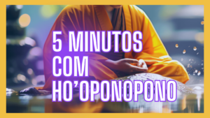 cinco minutos com ho'oponopono