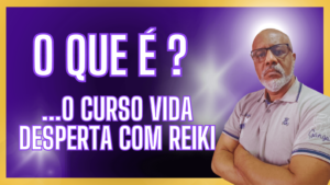 O Curso Vida Desperta com Reiki